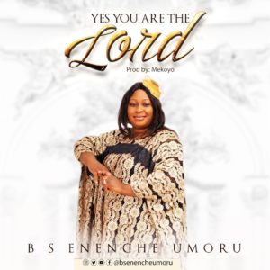 [MUSIC] B.S Enenche Umoru - Yes You Are The Lord