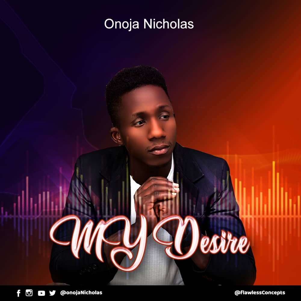 [MUSIC] Onoja Nicholas - My Desire