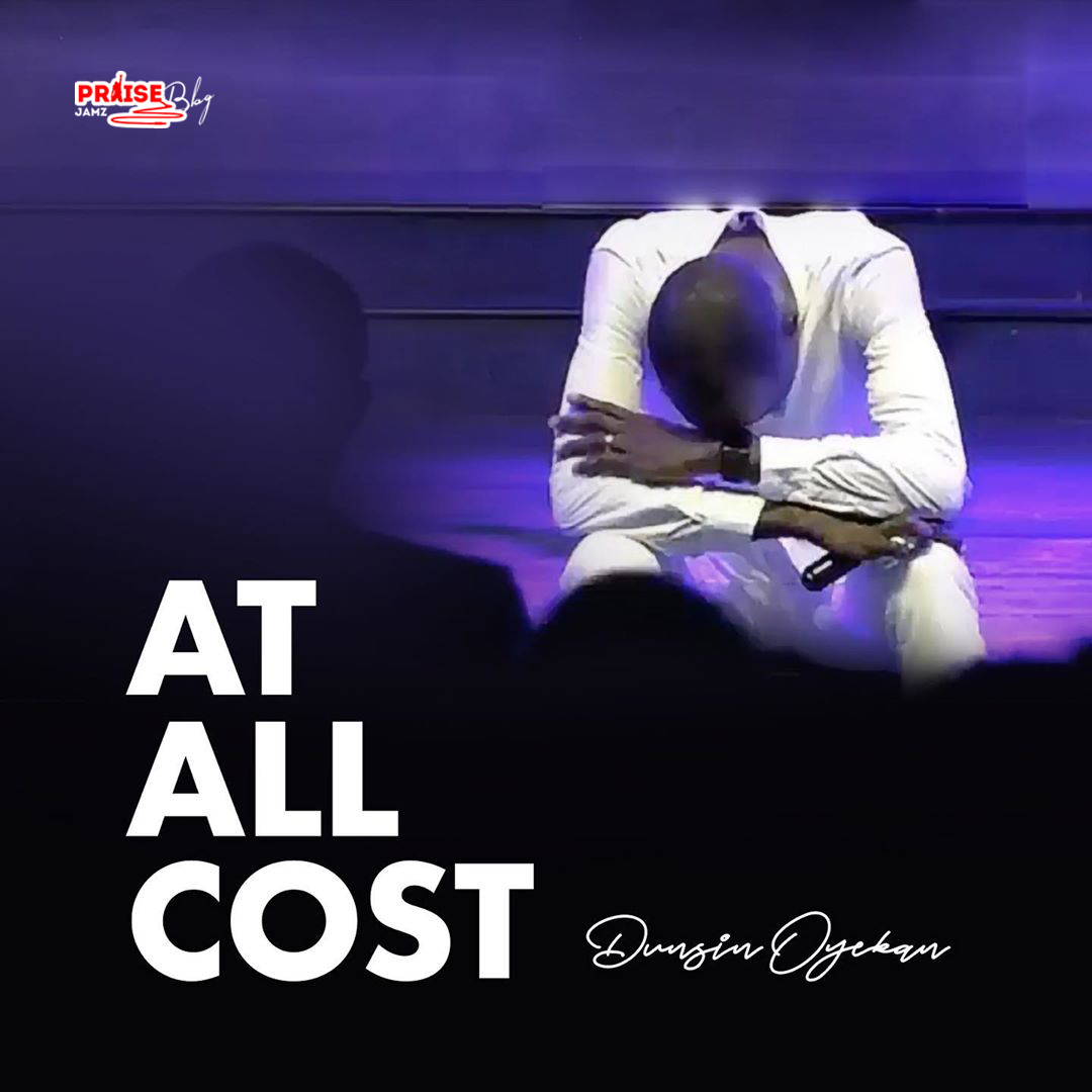 [MUSIC] Dunsin Oyekan - At All Cost