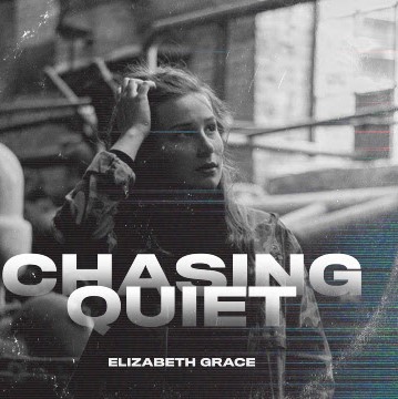 [MUSIC] Elizabeth Grace - Chasing Quiet