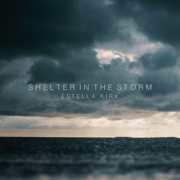 [MUSIC] Estella Kirk - Shelter in the Storm