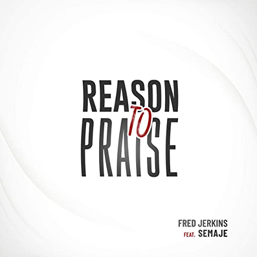 [MUSIC] Fred Jerkins - Reason to Praise