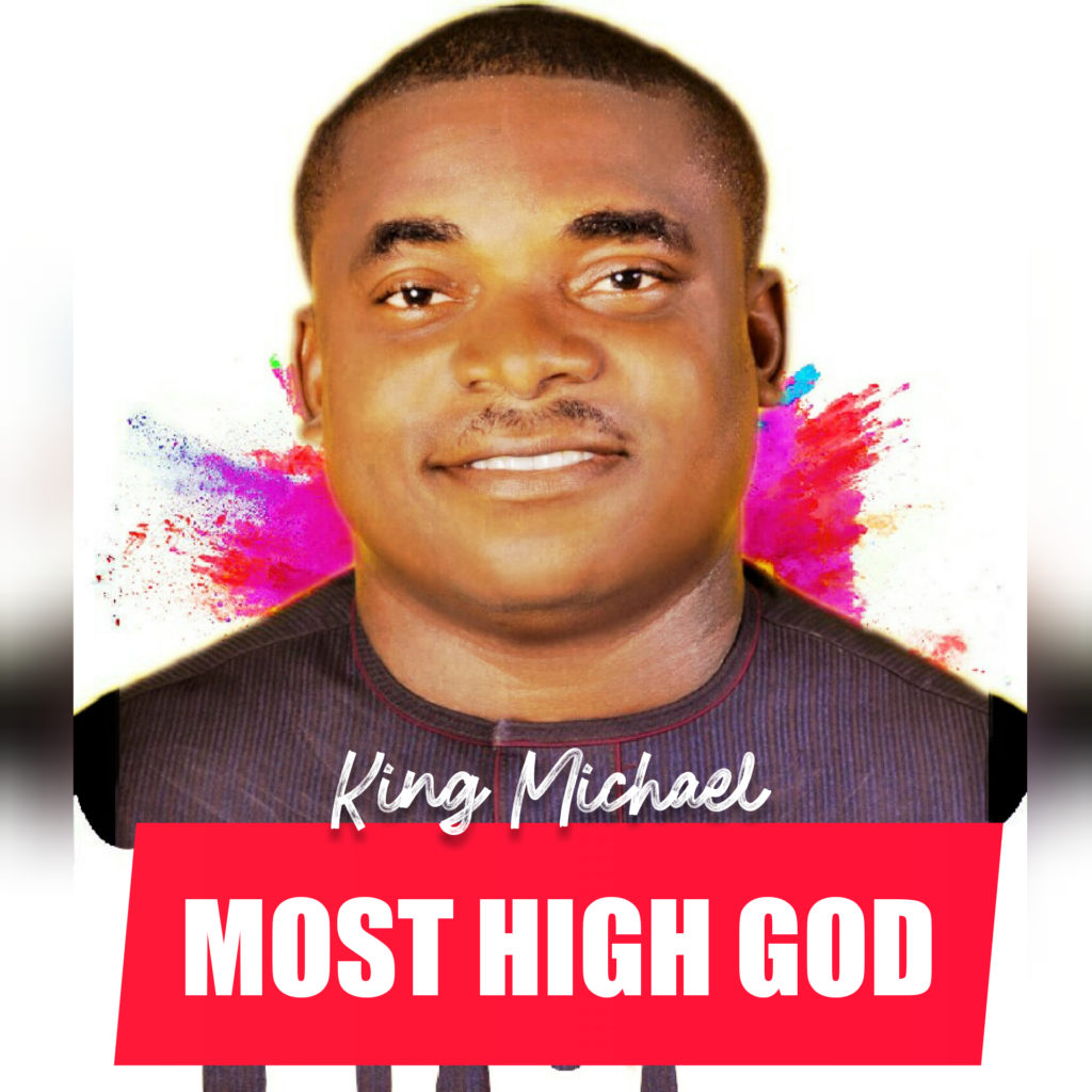 [MUSIC] King Michael - Most High God