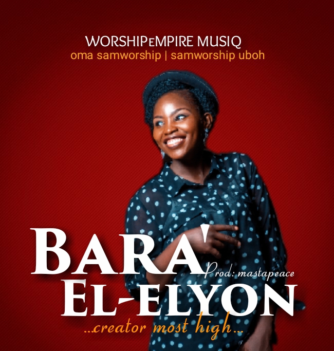 [MUSIC] Oma Worship - Bara El- Elyon (Ft. Samworship)