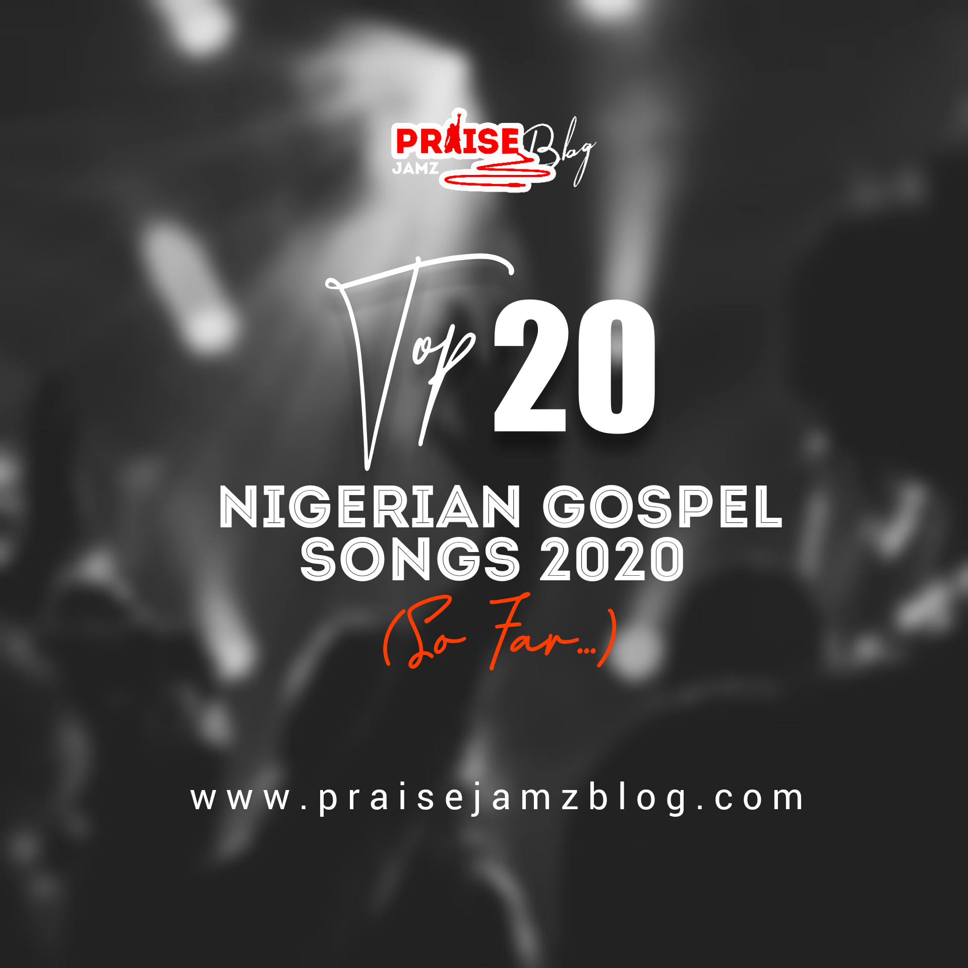 Top 20 Nigerian Gospel Songs 2020 So Far Praisejamzblog Com
