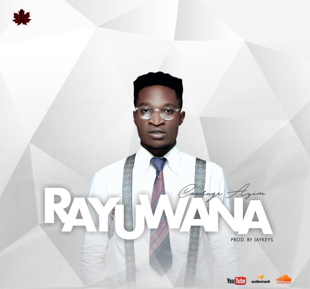 [MUSIC] Courage Ayim - Rayuwana 