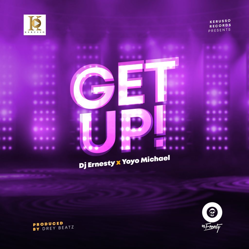 [MUSIC]  DJ Ernesty - GET UP (Ft. Yoyo Micheal)