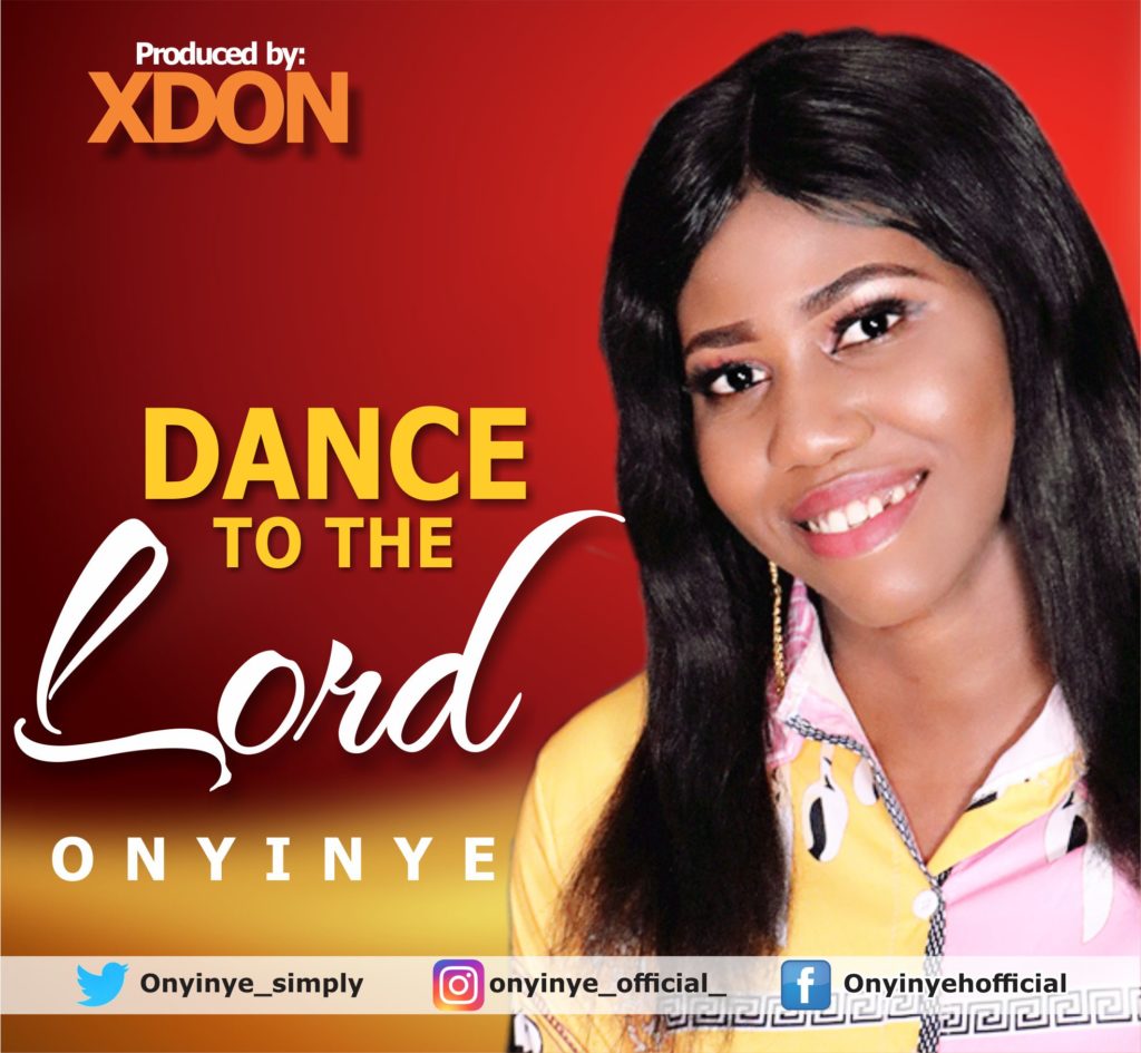 [MUSIC] Onyinye - Dance to the Lord