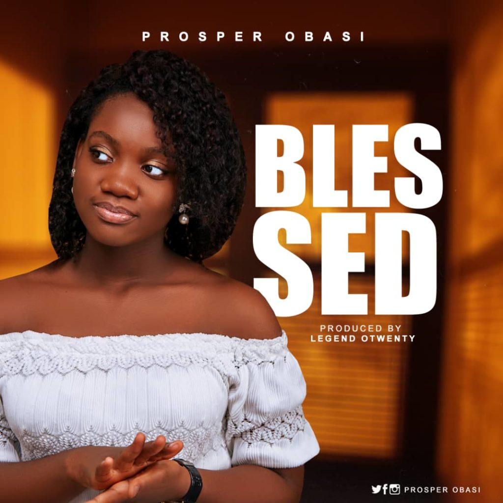 [MUSIC] Prosper Obasi – Blessed