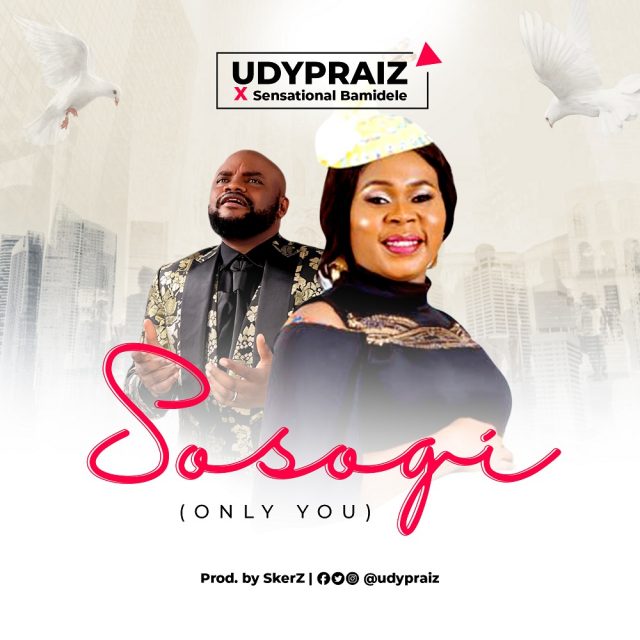 [MUSIC] UDPraiz - Sosogi (Ft. Bamidele)