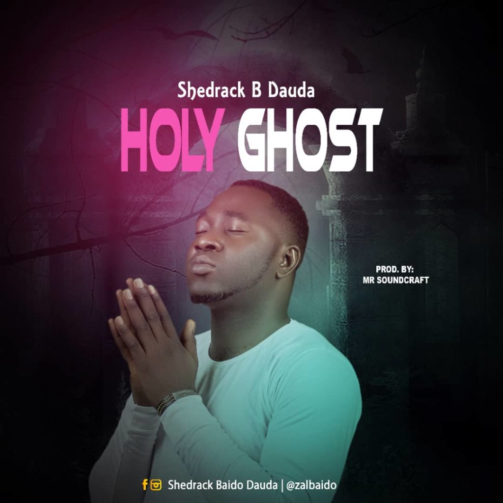 Shedrack Dauda - Holy Ghost