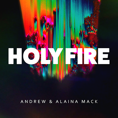 [ALBUM] Andrew & Alaina Mack - Holy Fire