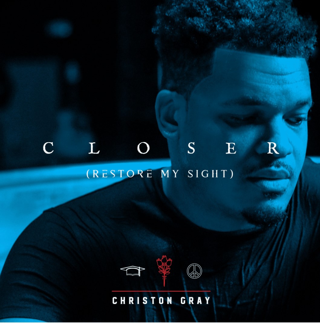 [MUSIC] Christon Gray - Closer (Restore My Sight)