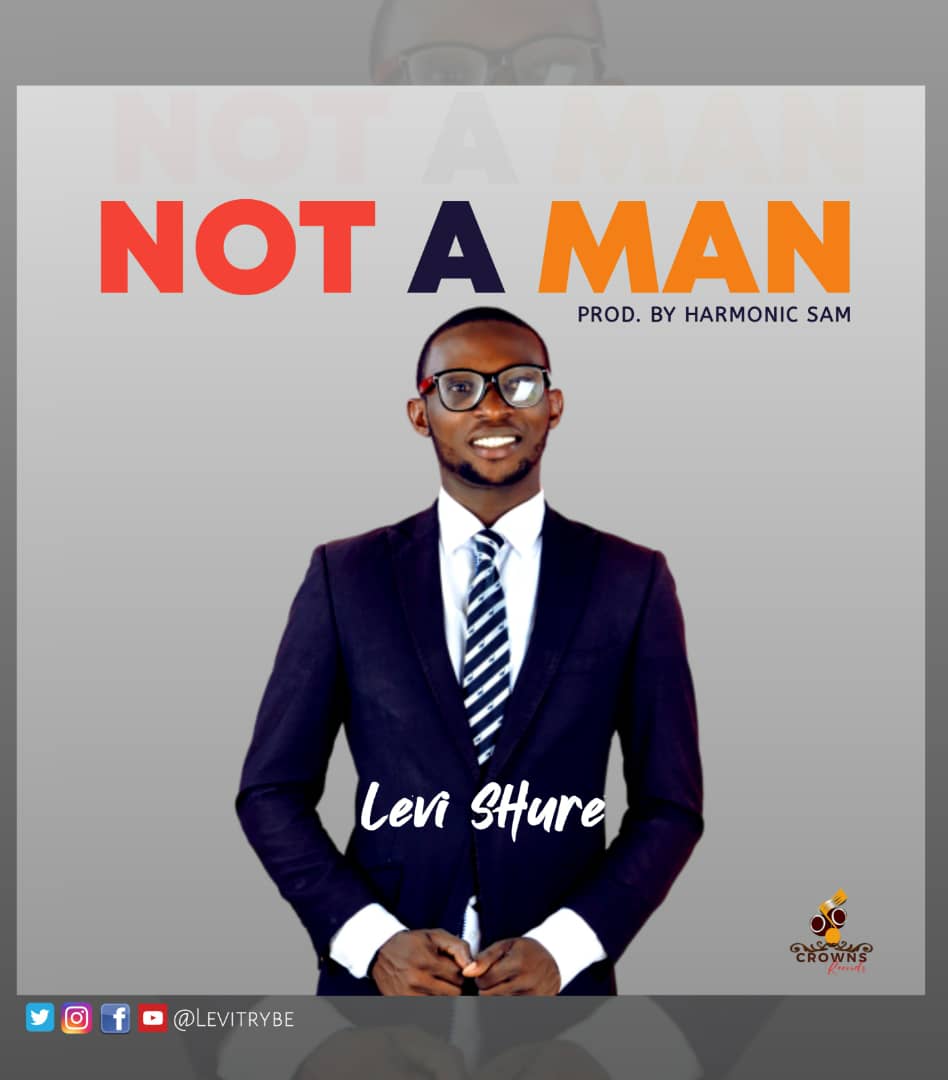 [MUSIC] Levi SHure - Not a Man