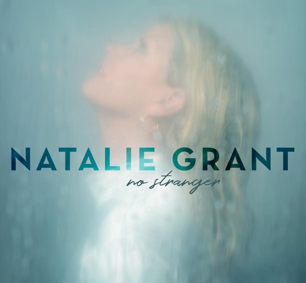 [MUSIC] Natalie Grant - No Stranger