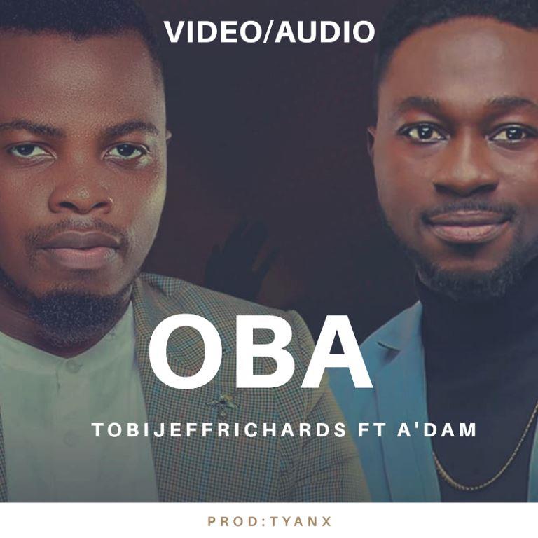 [MUSIC] Tobi Jeff Richards - Oba (Ft. A'dam)