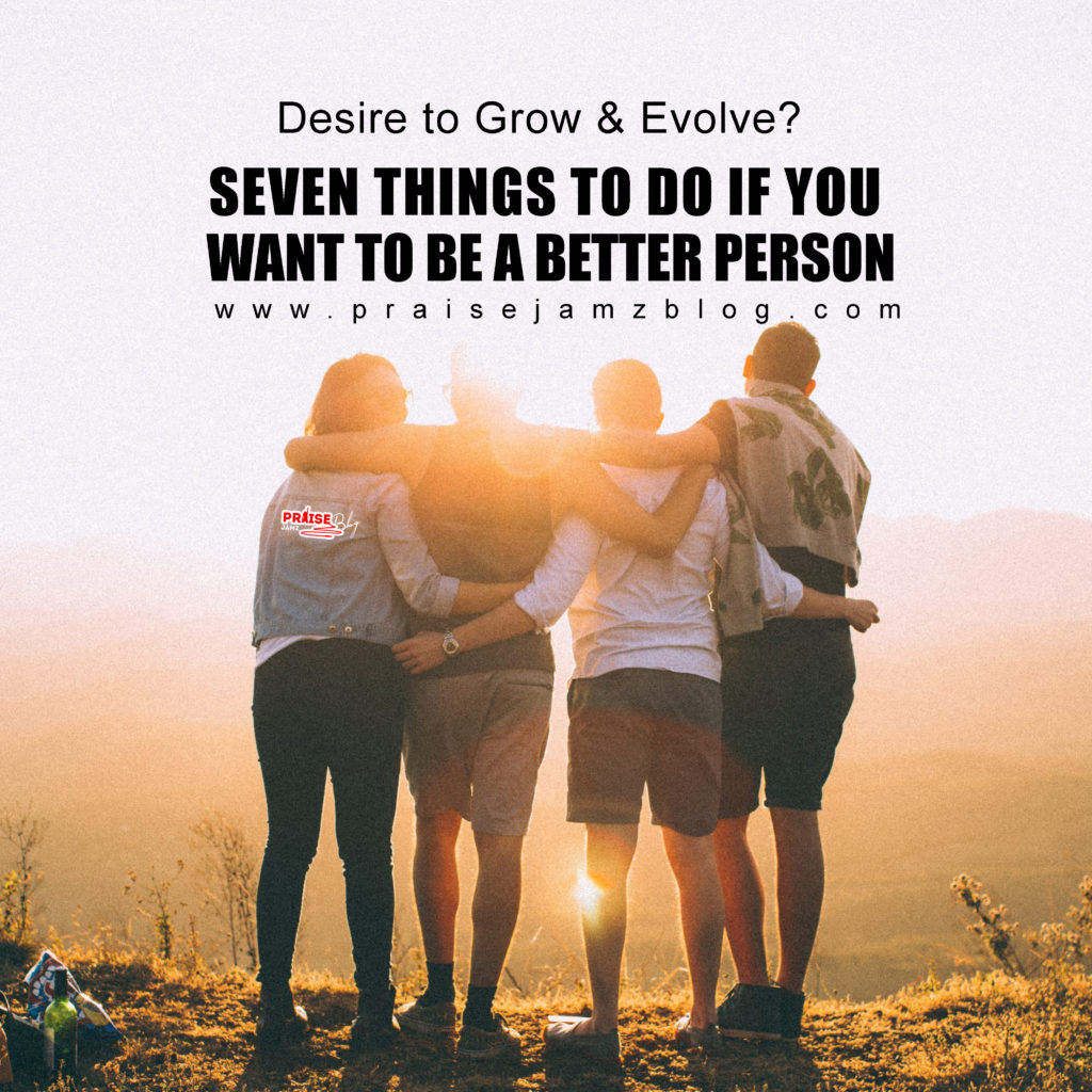 desire-to-grow-evolve-7-things-to-do-if-you-want-to-be-a-better