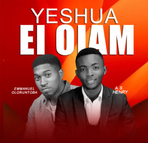 [MUSIC] A.S. Henry - Yeshua El Olam (Ft. Emmanuel Oloruntoba)