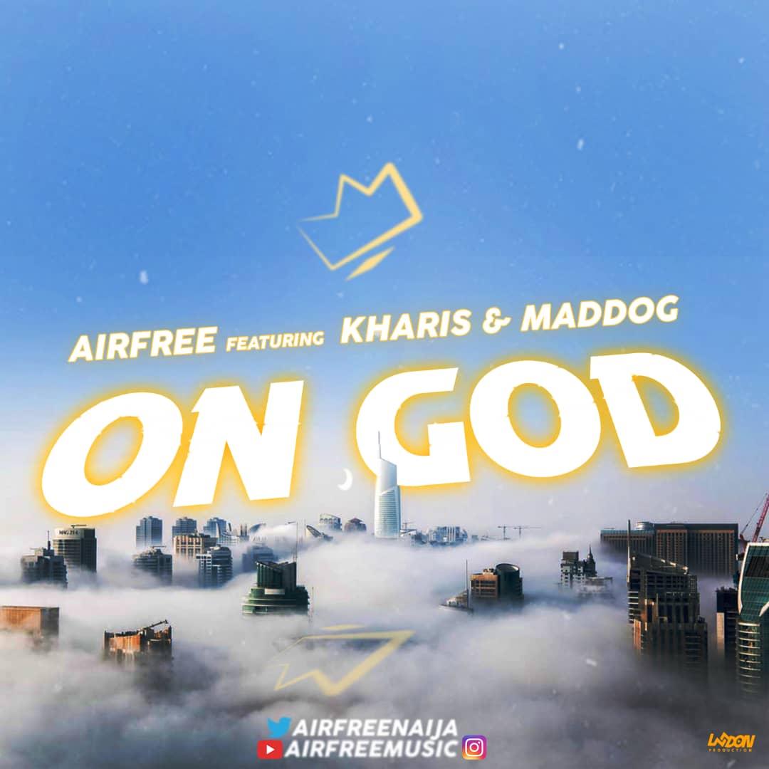 [MUSIC] Airfree - On God (Ft. Kharis & Maddog)