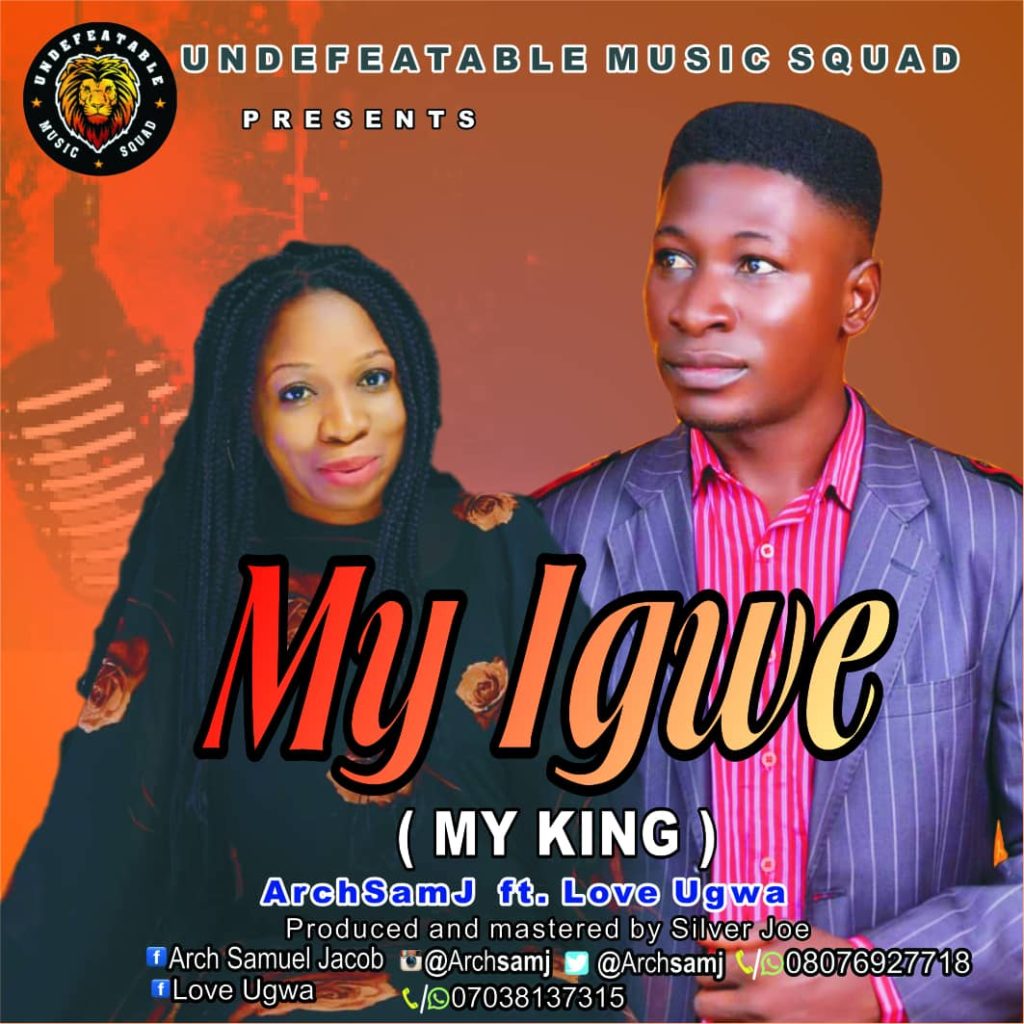 [MUSIC] ArchSamJ - My Igwe (My King) (Ft. Love Ugwa)