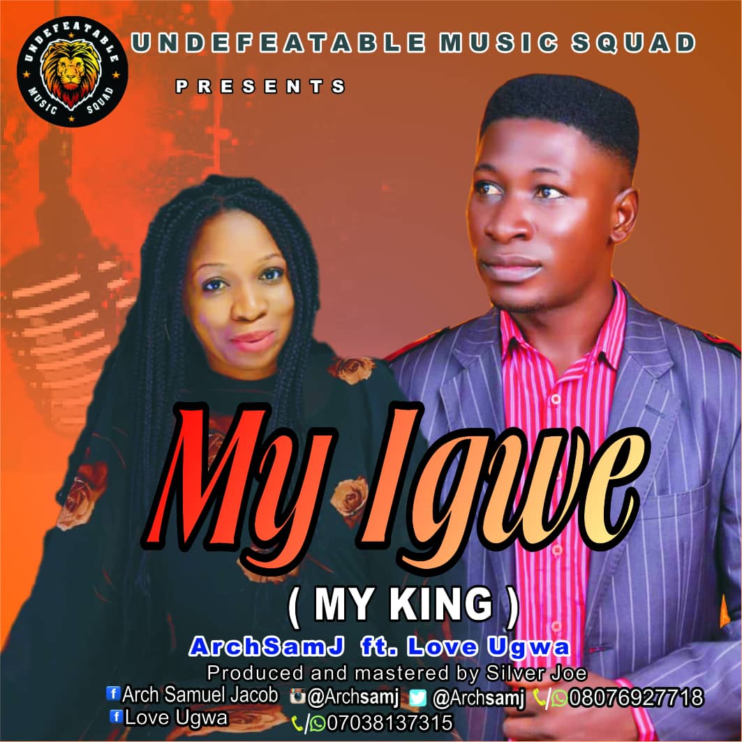 [MUSIC] ArchSamJ - My Igwe (My King) (Ft. Love Ugwa)