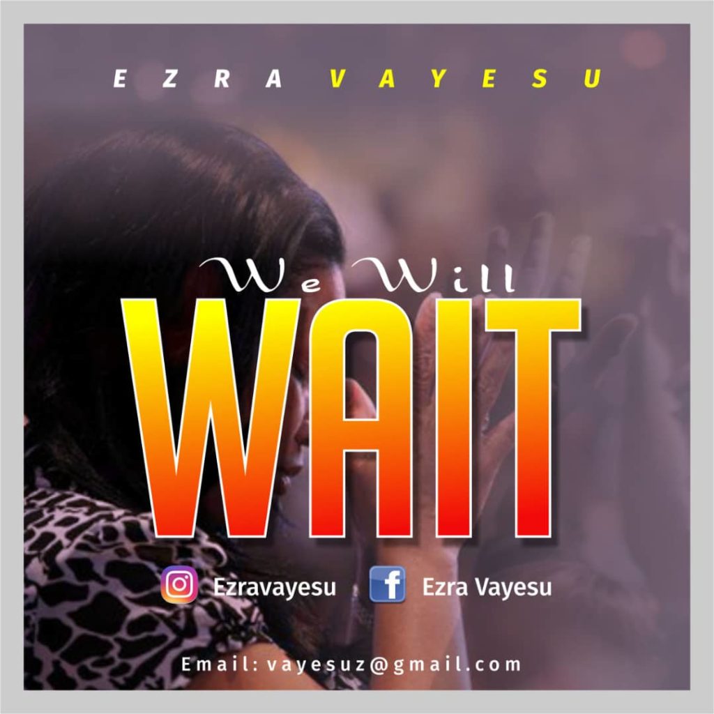 [MUSIC] Ezra vayesu - We Will Wait