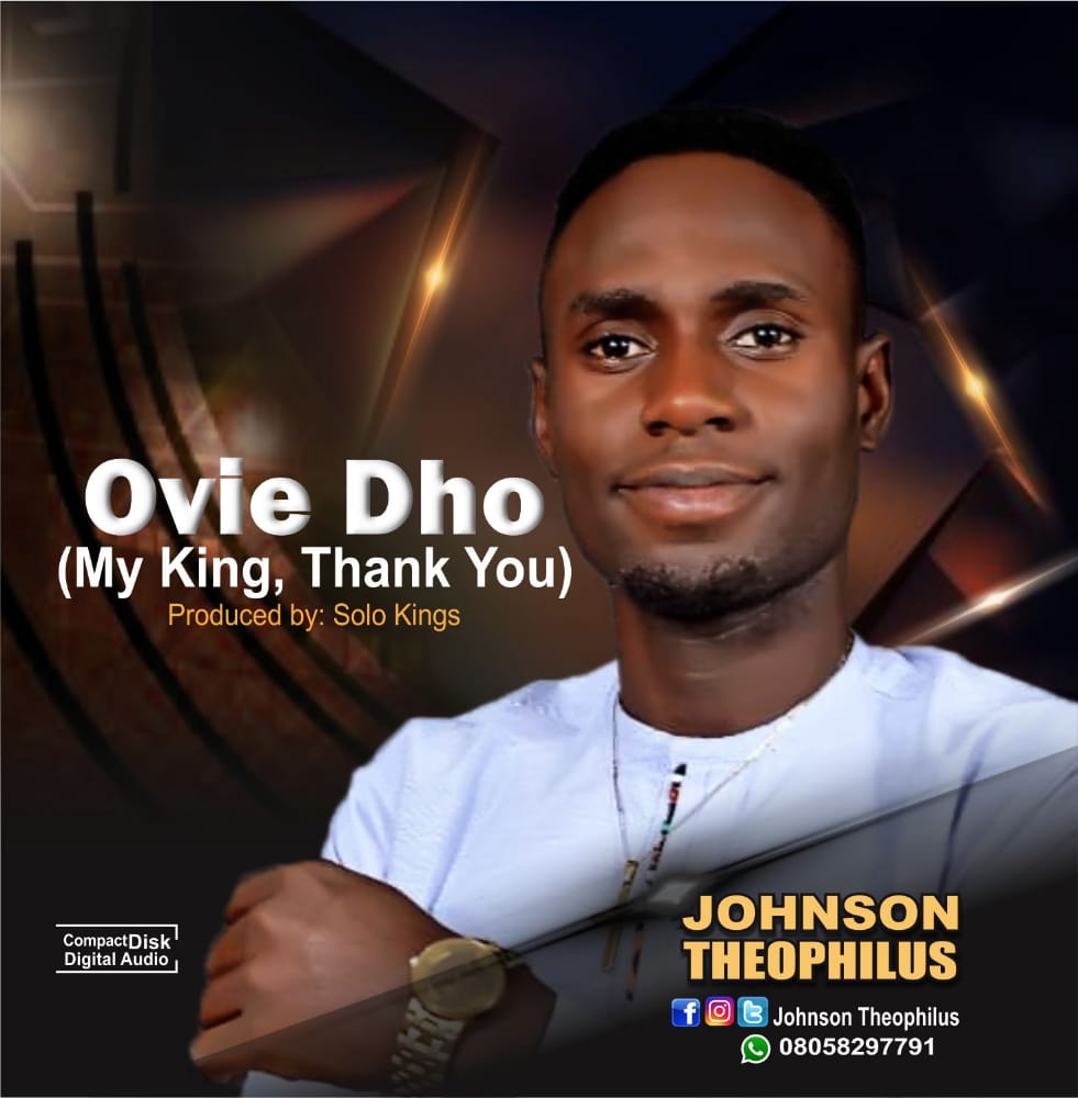 [MUSIC] Johson Theophilus - Ovie Dho (My King, Thank You)