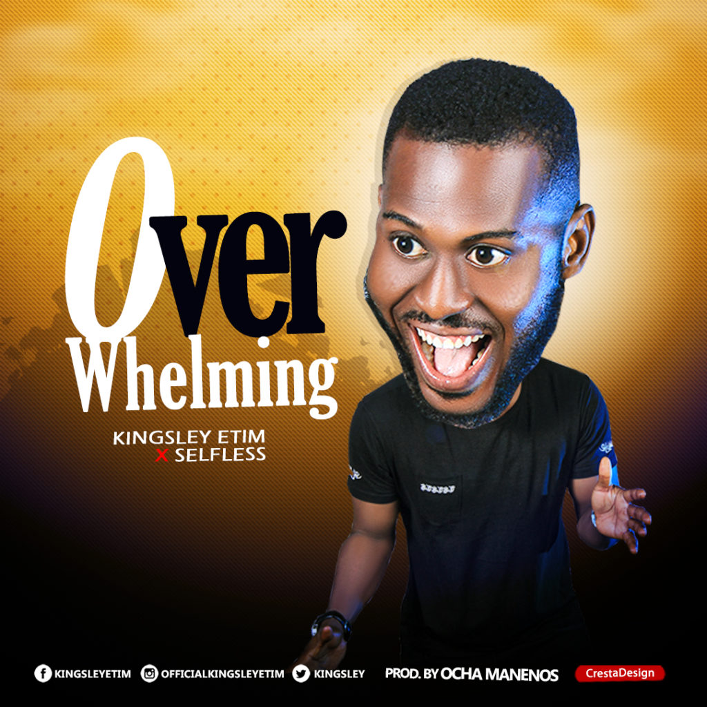 [MUSIC] Kingsley Etim & Selfless - Overwhelming