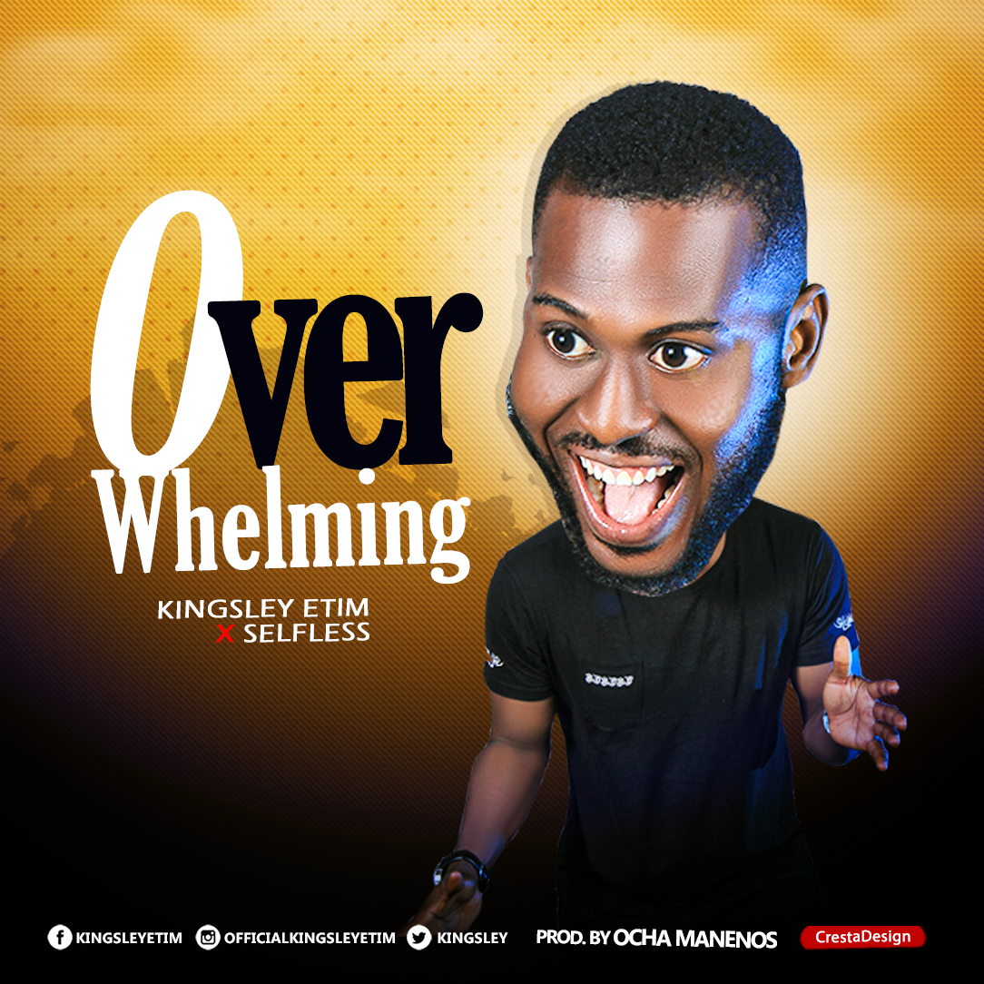 [MUSIC] Kingsley Etim & Selfless - Overwhelming