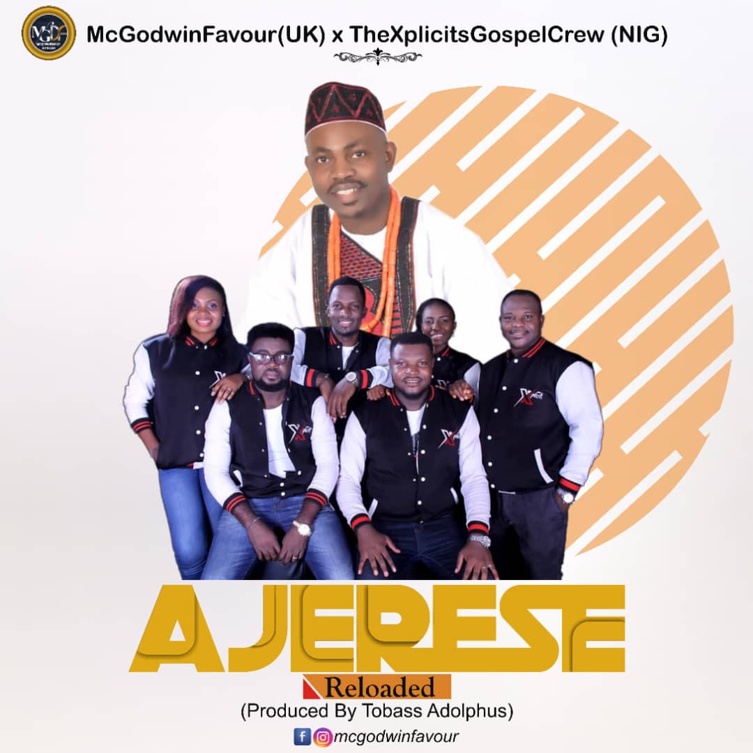 [MUSIC] Mcgodwinfavour – Ajerese (Ft. The Xplicits Gospel Crew)