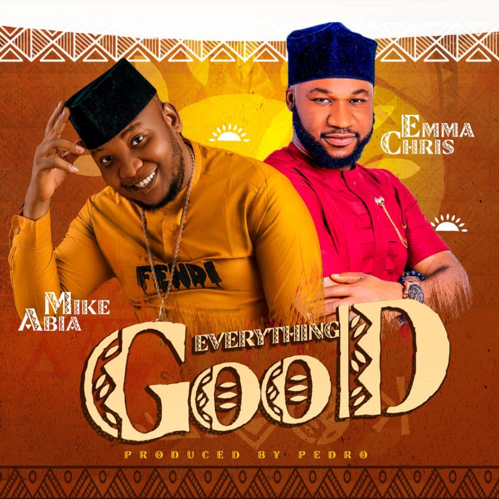 [MUSIC] Mike Abia - Everything Good (Ft. Emma Chris)