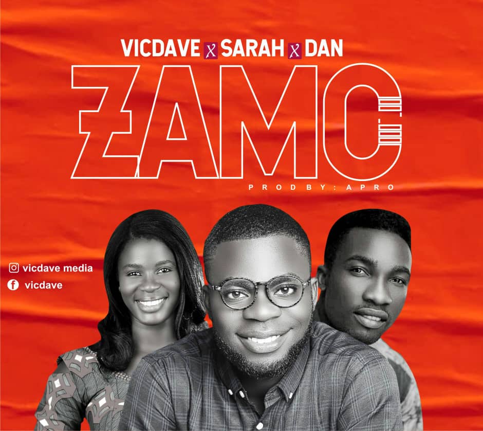 [MUSIC] Vic Dave – Zamo (Ft. Sarah & Dan)