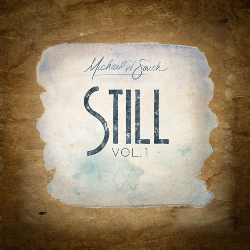 [ALBUM] Michael W. Smith - STILL