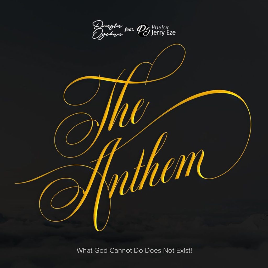 [MUSIC] Dunsin Oyekan - The Anthem (Ft. Pst Jerry Eze)