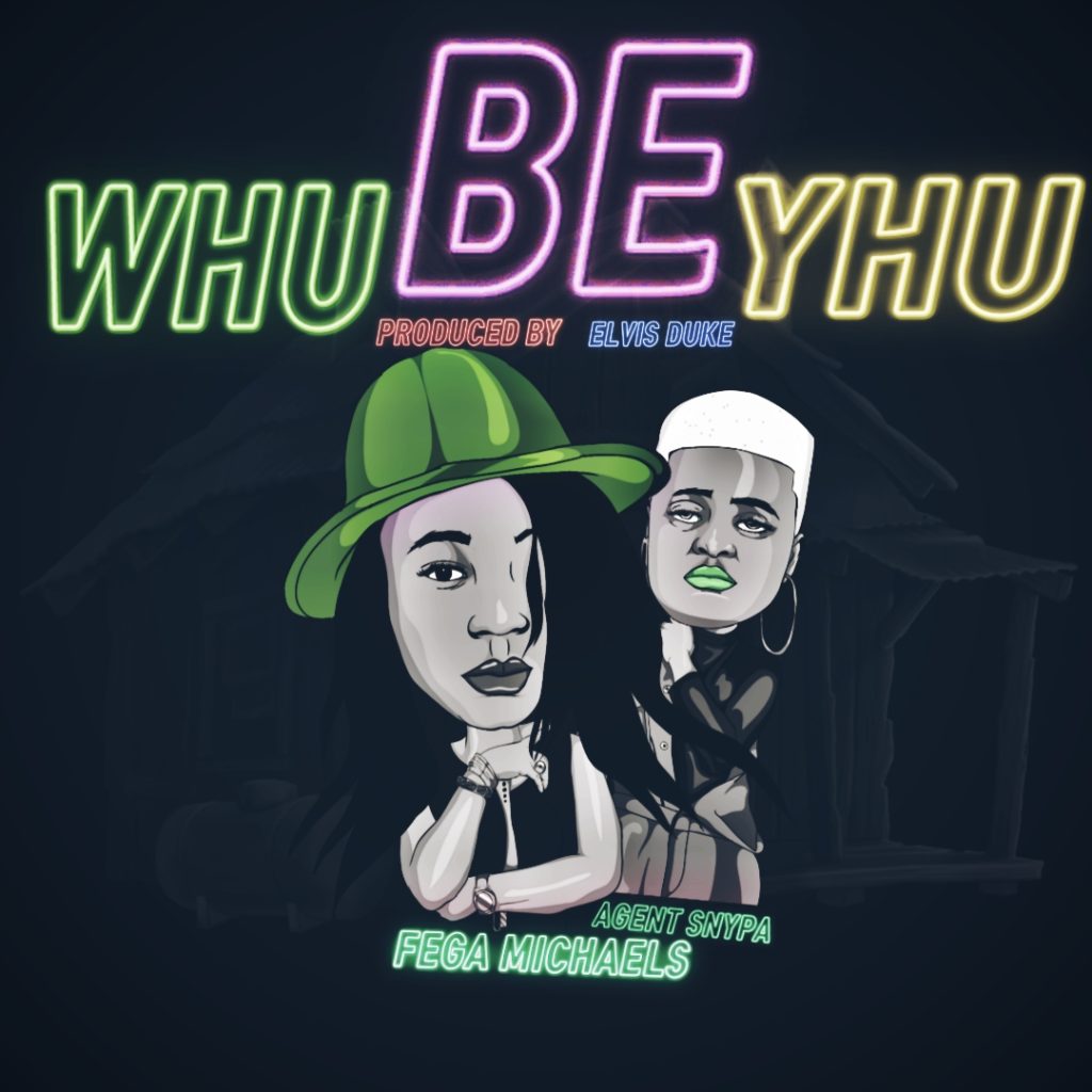 [MUSIC] Fega Michaels - Whu Be Yhu (Ft. Agent Snypa)