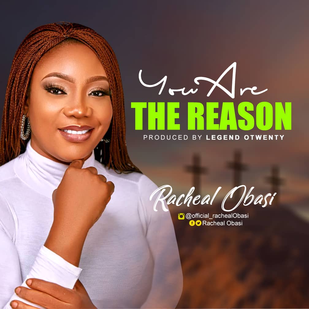 [MUSIC] Racheal Obasi – You Are the Reason