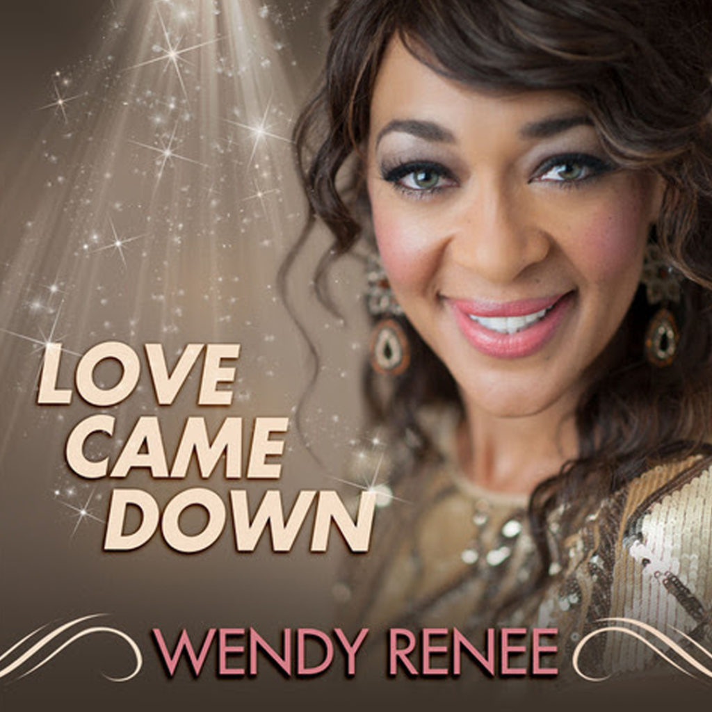 Wendy Renee - Love Came Down