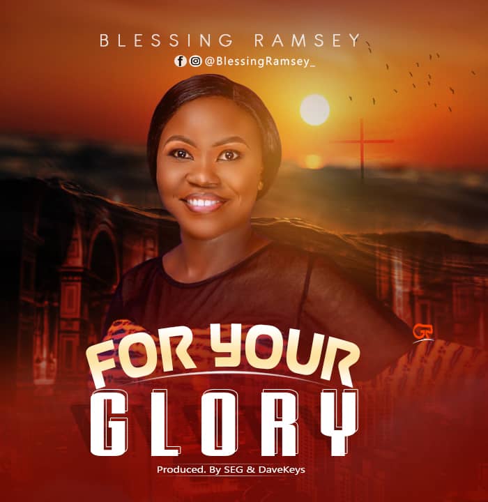 [MUSIC] Blessing Ramsey - For Your Glory