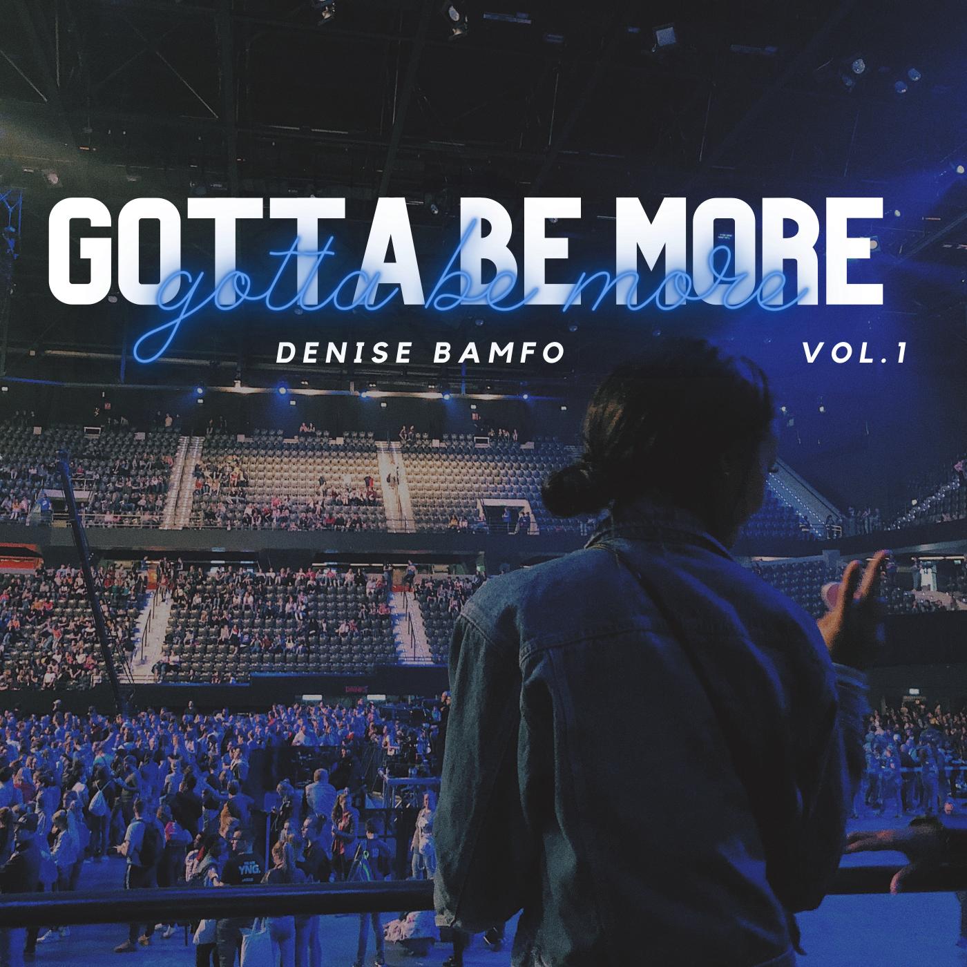 [MUSIC] Denise Bamfo - Gotta Be More song