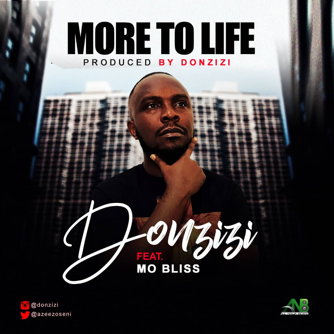 [MUSIC] Donzizi - More to Life (Ft. Mo Bliss)