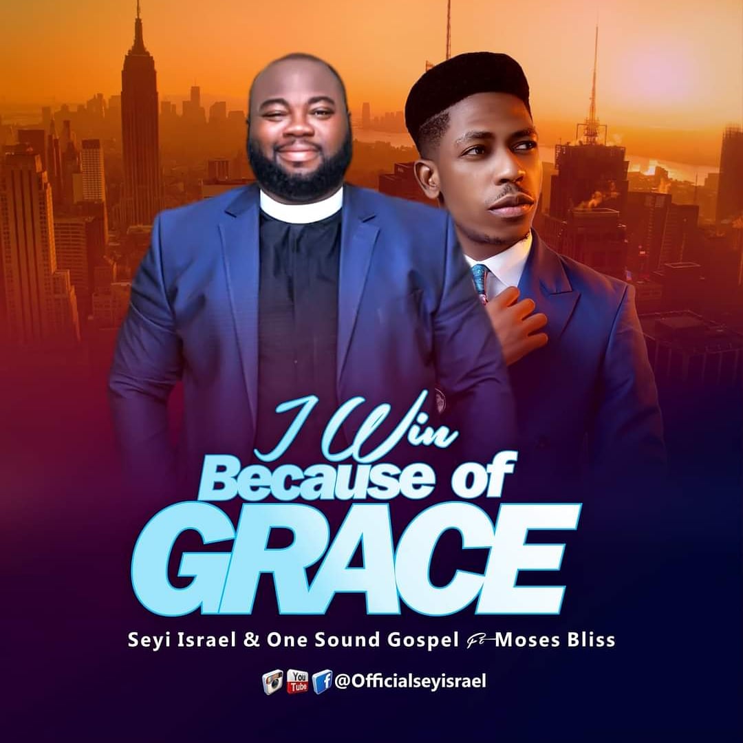 [MUSIC] Seyi Israel - I Win Because Of Grace (Ft. Moses Bliss)