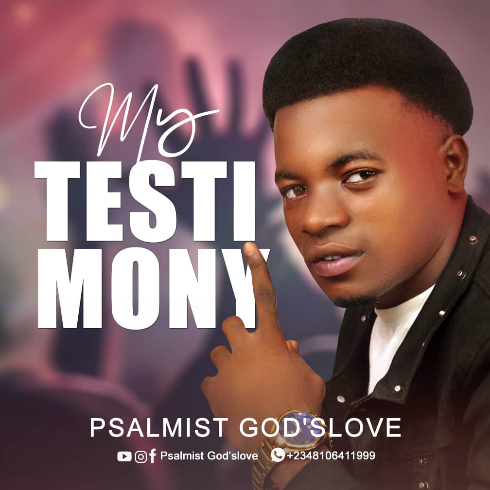 My Testimony by Psalmist God'slove