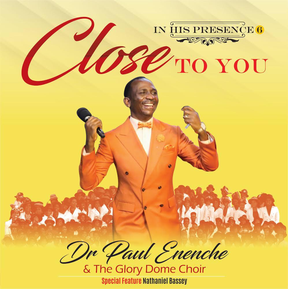 [ALBUM] Dr Paul Enenche & The Glory Dome Choir - Close to You