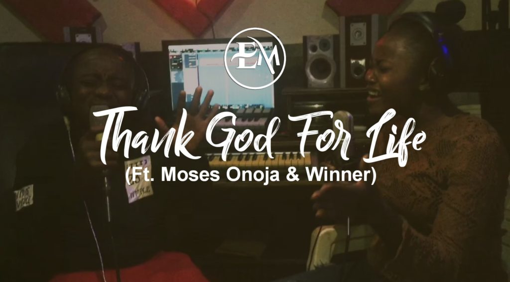 Elshadai Music - Thank God For Life (Ft. Moses Onoja & Winner)