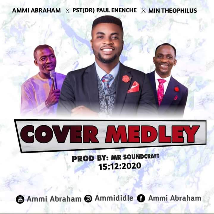 [MUSIC] Ammi Abraham - Cover Medley (Ft Dr Paul Enenche & Min Theophilus Sunday)