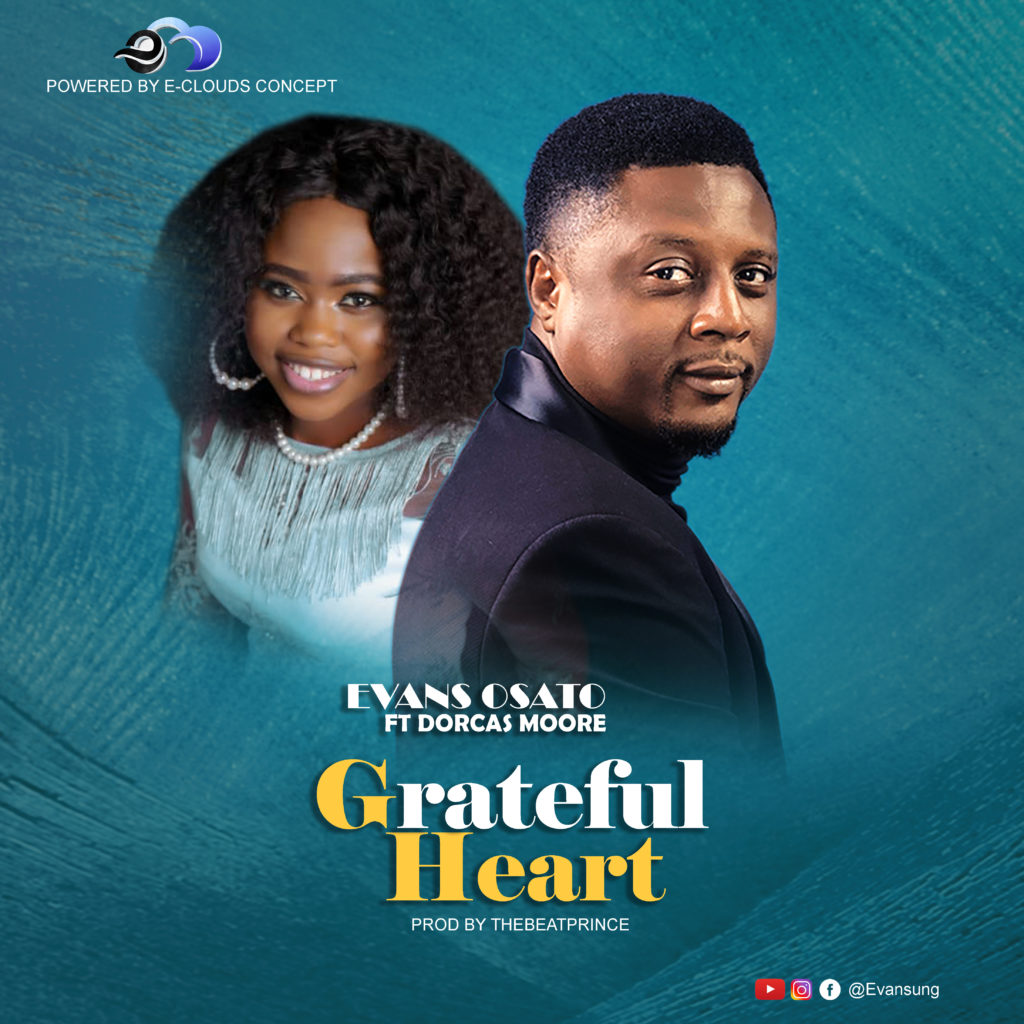 [MUSIC] Evans Osato - Grateful Heart (Ft. Dorcas Moore)