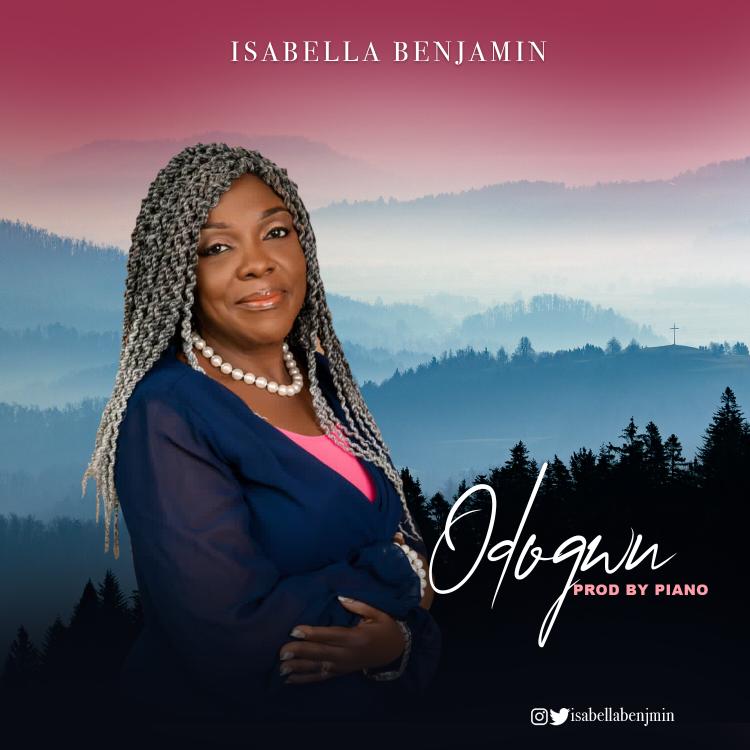 [MUSIC] Isabella Benjamin - Odogwu