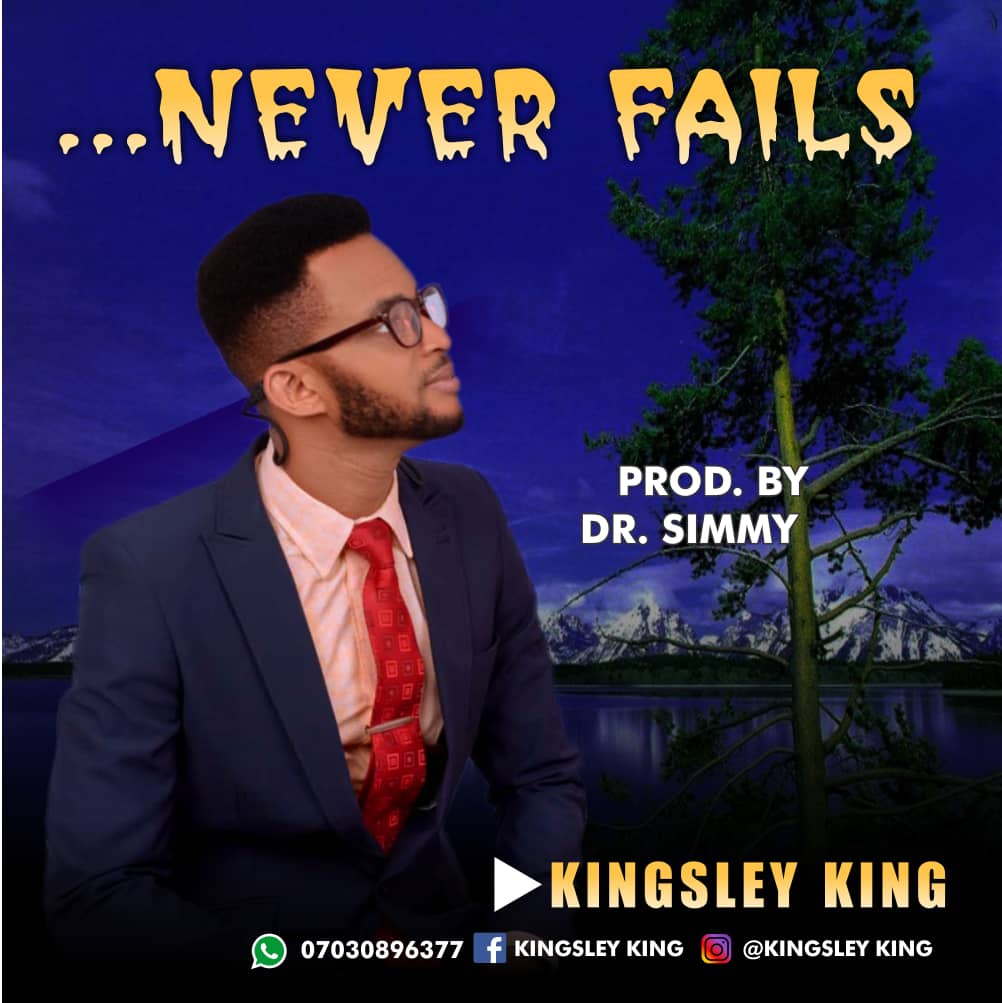 [MUSIC] Kingsley King - Never Fails