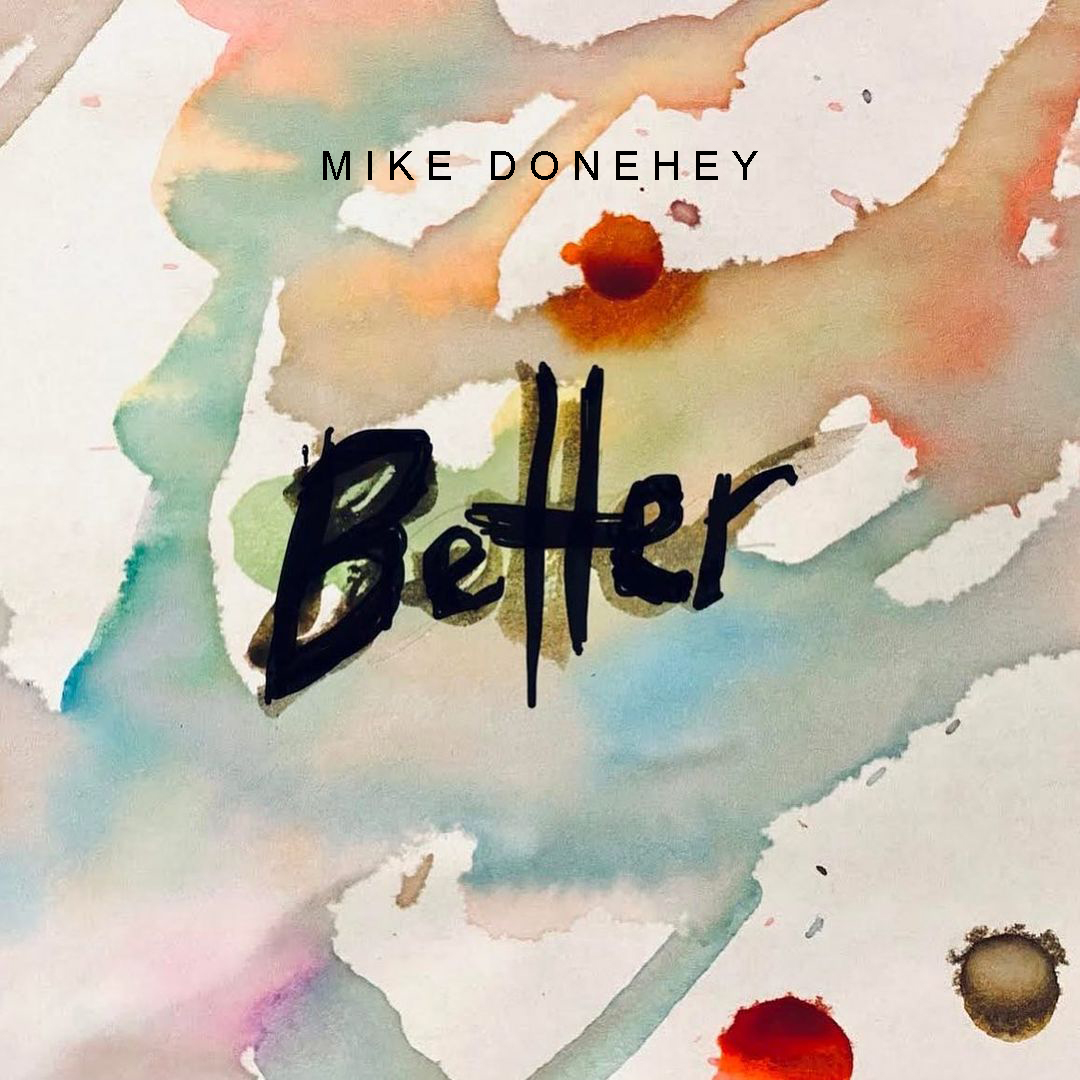 [MUSIC] Mike Donehey - Better