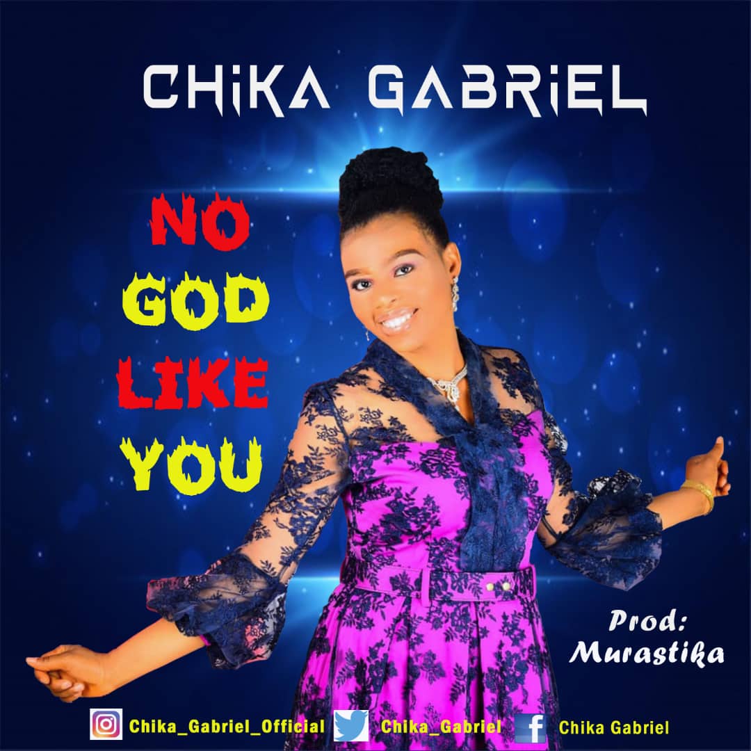 Chika Gabriel - No God Like You